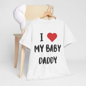 “ I ❤️ My Baby Daddy “ Tee